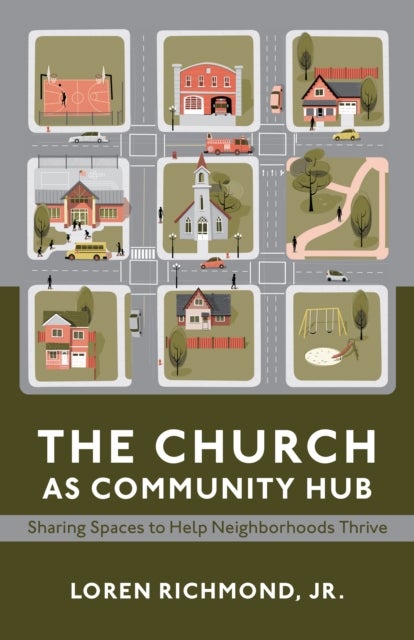 The Church as Community Hub - Sharing Spaces to Help Neighborhoods Thrive