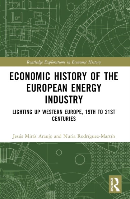 Economic History of the European Energy Industry - Lighting up Western Europe, 19th to 21st centuries