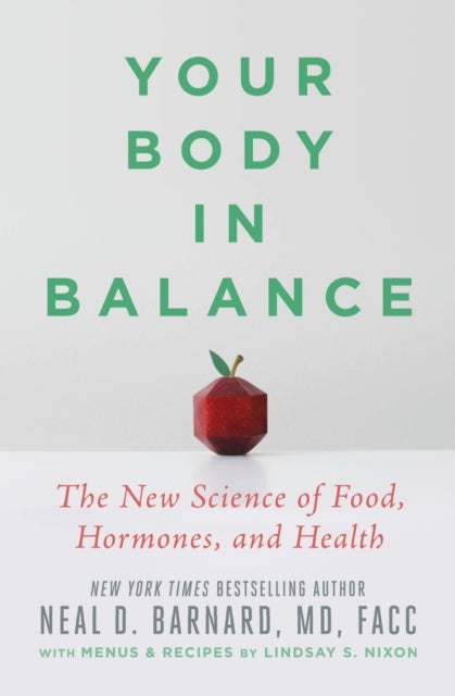 Your Body in Balance : The New Science of Food, Hormones, and Health - The New Science of Food, Hormones, and Health