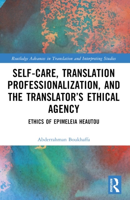 Self-Care, Translation Professionalization, and the Translator’s Ethical Agency - Ethics of Epimeleia Heautou