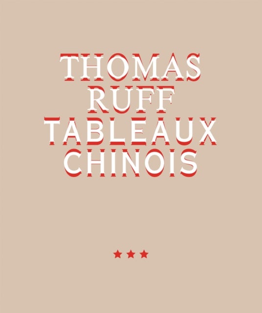 Thomas Ruff. Tableaux Chinois