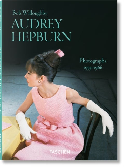Bob Willoughby - Audrey Hepburn. Photographs 1953–1966