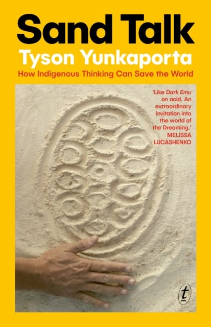 Sand Talk - How Indigenous Thinking Can Save the World