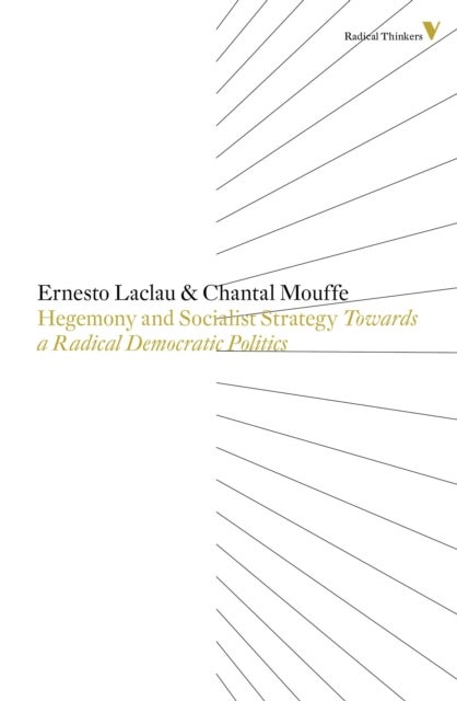 Hegemony and Socialist Strategy - Towards a Radical Democratic Politics