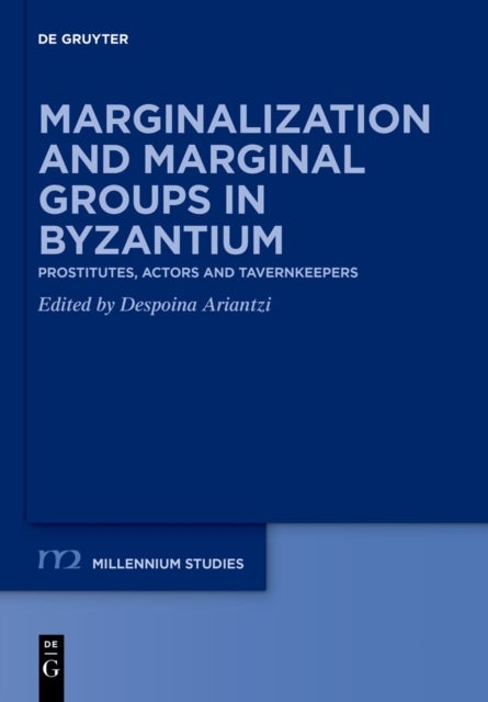 Marginalization and Marginal Groups in Byzantium - Prostitutes, Actors, and Tavernkeepers