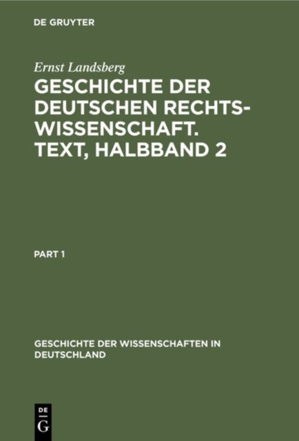 Geschichte Der Deutschen Rechtswissenschaft. Text, Halbband 2