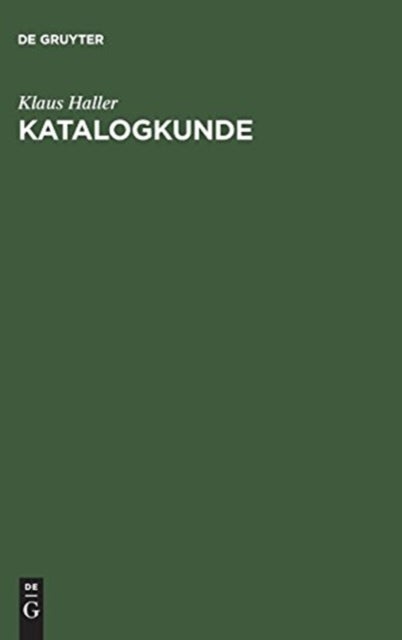 Katalogkunde - Eine Einfuhrung in Die Formal- Und Sacherschließung