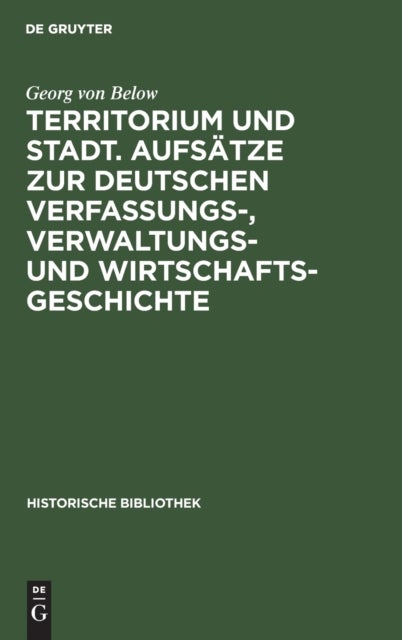 Territorium Und Stadt. Aufsatze Zur Deutschen Verfassungs-, Verwaltungs- Und Wirtschaftsgeschichte