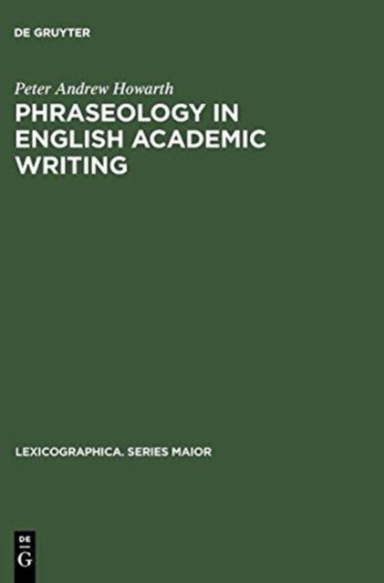 Phraseology in English Academic Writing - Some implications for language learning and dictionary making