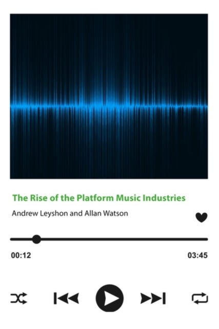 The Rise of the Platform Music Industries