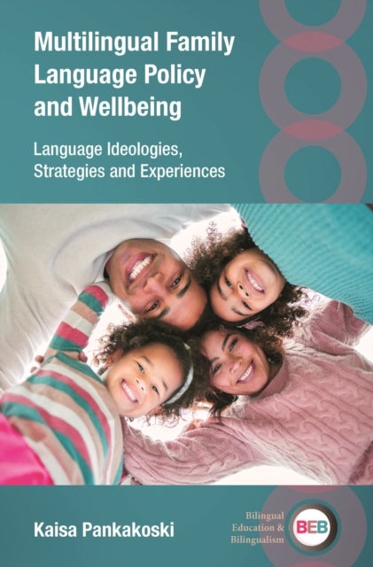 Multilingual Family Language Policy and Wellbeing - Language Ideologies, Strategies and Experiences