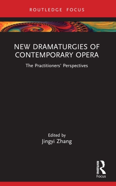 New Dramaturgies of Contemporary Opera - The Practitioners’ Perspectives