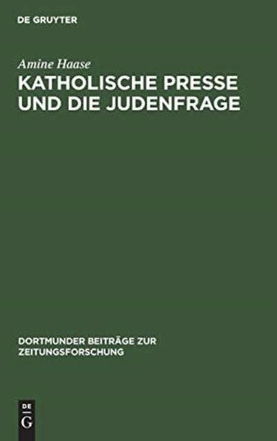 Katholische Presse Und Die Judenfrage - Inhaltsanalyse Katholischer Periodika Am Ende Des 19. Jahrhunderts