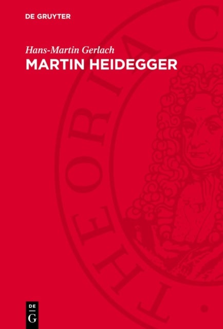 Martin Heidegger - Denk- Und Irrwege Eines Spatburgerlichen Philosophen
