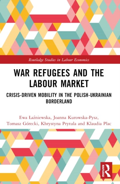 War Refugees and the Labour Market - Crisis-Driven Mobility in the Polish-Ukrainian Borderland