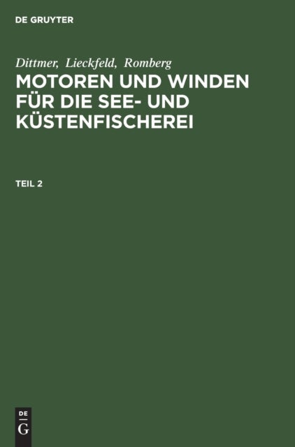 Dittmer; Lieckfeld; Romberg: Motoren Und Winden Fur Die See- Und Kustenfischerei. Teil 2