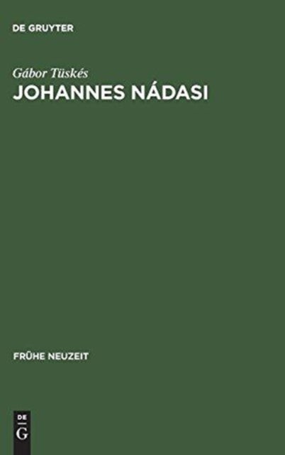 Johannes Nadasi - Europaische Verbindungen Der Geistlichen Erzahlliteratur Ungarns Im 17. Jahrhundert