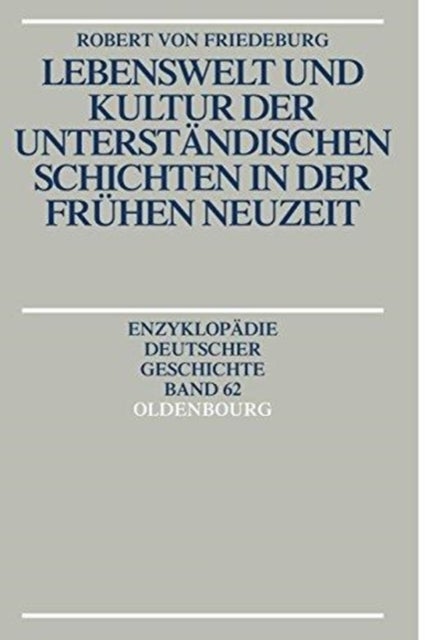 Lebenswelt Und Kultur Der Unterstandischen Schichten in Der Fruhen Neuzeit