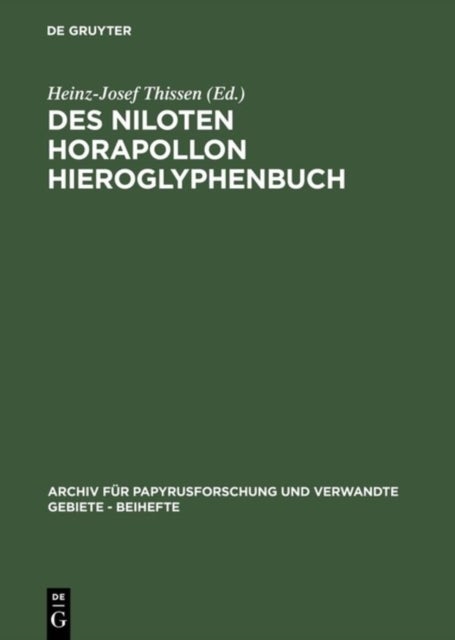 Des Niloten Horapollon Hieroglyphenbuch - Band I: Text Und Ubersetzung