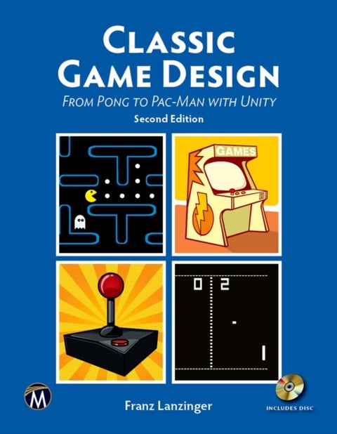 Classic Game Design - From Pong to Pac-Man with Unity