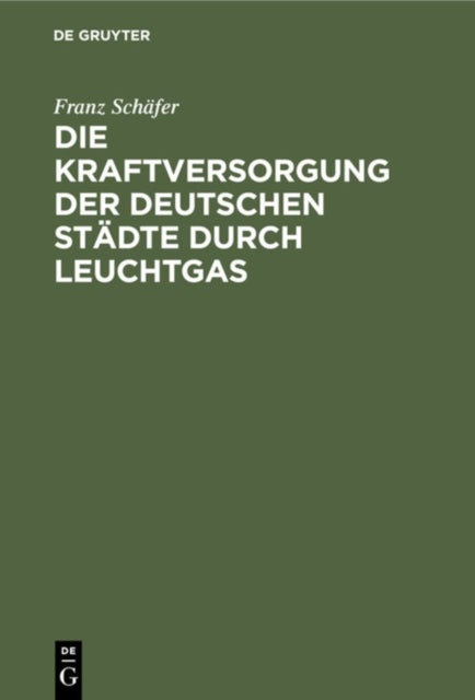 Die Kraftversorgung Der Deutschen Stadte Durch Leuchtgas