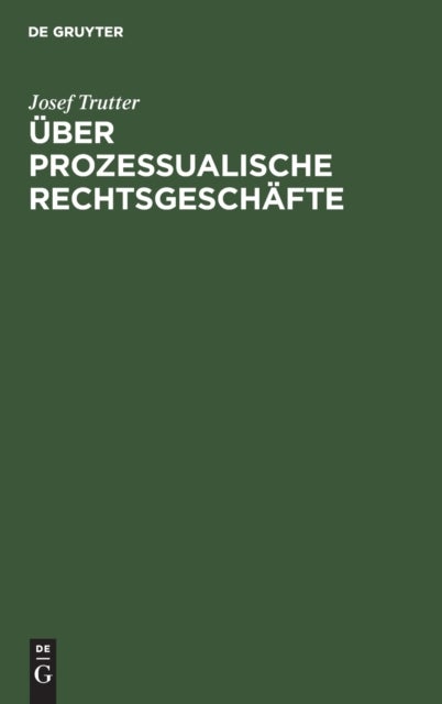 Uber Prozessualische Rechtsgeschafte - Civilprozessuale Studie