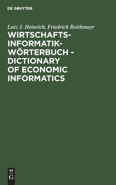 Wirtschaftsinformatik-Worterbuch - Dictionary of Economic Informatics - Deutsch-Englisch. Englisch-Deutsch. German-English. English-German
