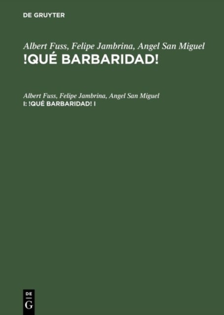 Albert Fuss; Felipe Jambrina; Angel San Miguel: !Que Barbaridad!. I