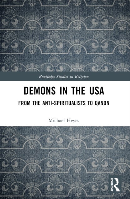 Demons in the USA - From the Anti-Spiritualists to QAnon