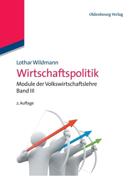 Wirtschaftspolitik - Module Der Volkswirtschaftslehre Band III