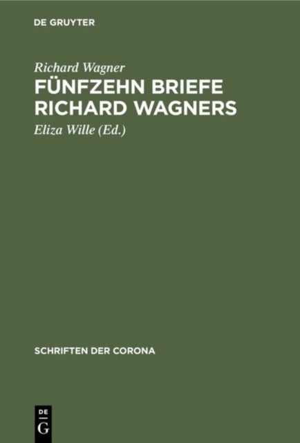 Funfzehn Briefe Richard Wagners - Mit Erinnerungen Und Erlauterungen