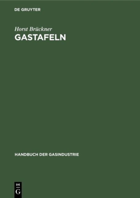 Gastafeln - Physikalische, Thermodynamische Und Brenntechnische Eigenschaften Der Gase Und Sonstigen Brennstoffe