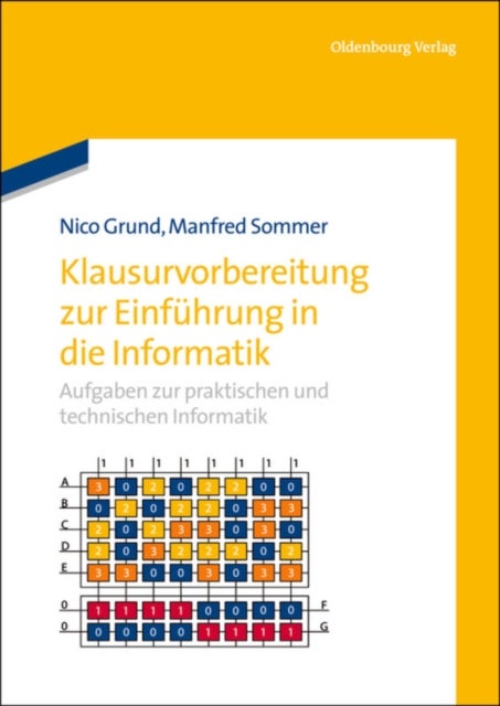 Klausurvorbereitung Zur Einfuhrung in Die Informatik - Aufgaben Zur Praktischen Und Technischen Informatik