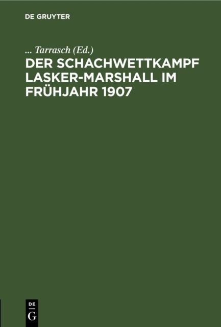 Der Schachwettkampf Lasker-Marshall Im Fruhjahr 1907