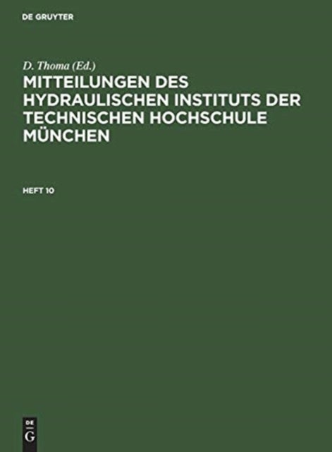 Mitteilungen Des Hydraulischen Instituts Der Technischen Hochschule Munchen - Heft 10