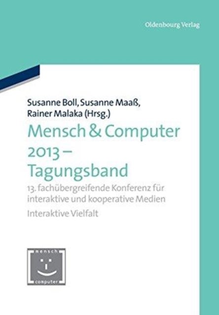 Mensch & Computer 2013 - Tagungsband - 13. Fachubergreifende Konferenz Fur Interaktive Und Kooperative Medien