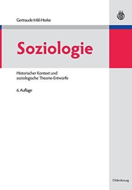Soziologie - Historischer Kontext Und Soziologische Theorie-Entwurfe