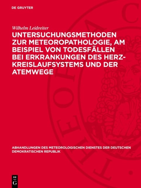 Untersuchungsmethoden Zur Meteoropathologie, Am Beispiel Von Todesfallen Bei Erkrankungen Des Herz-Kreislaufsystems Und Der Atemwege