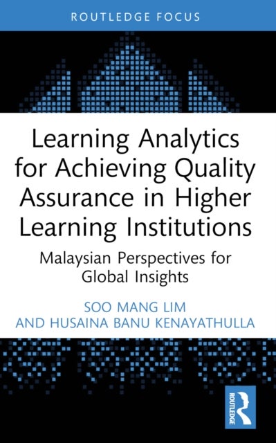 Learning Analytics for Achieving Quality Assurance in Higher Learning Institutions - Malaysian Perspectives for Global Insights