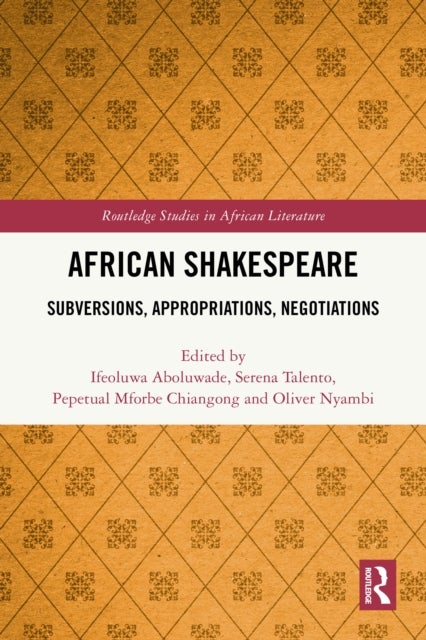 African Shakespeare - Subversions, Appropriations, Negotiations
