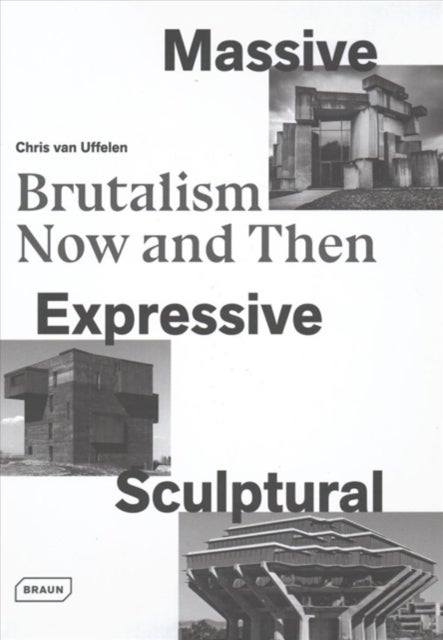 Massive, Expressive, Sculptural - Brutalism Now and Then