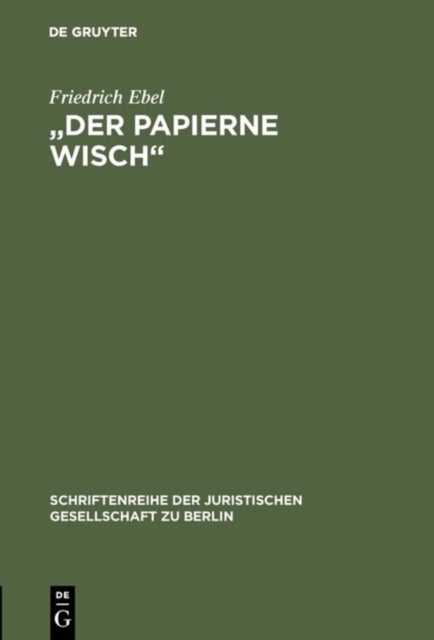 "Der papierne Wisch" - Die Bedeutung der Marzrevolution 1848 fur die preußische Verfassungsgeschichte. Vortrag gehalten vor der Juristischen Gesellschaft zu Berlin am 29.4.1998 aus Anlaß der 150jahrigen Wiederkehr der Marzrevolution 1848 im Schloß Bellevue zu Berlin imBeisei...
