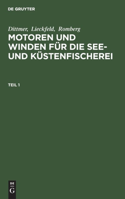 Dittmer; Lieckfeld; Romberg: Motoren Und Winden Fur Die See- Und Kustenfischerei. Teil 1