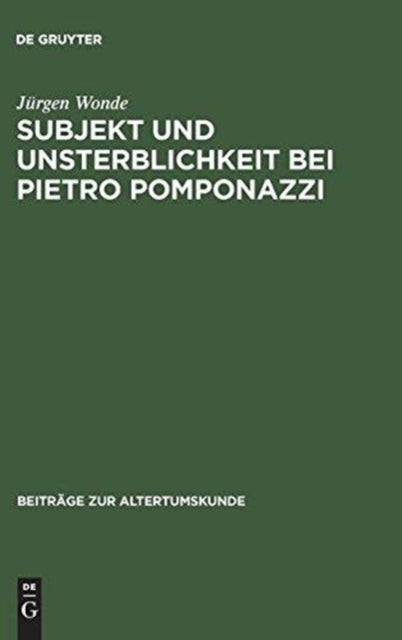 Subjekt und Unsterblichkeit bei Pietro Pomponazzi