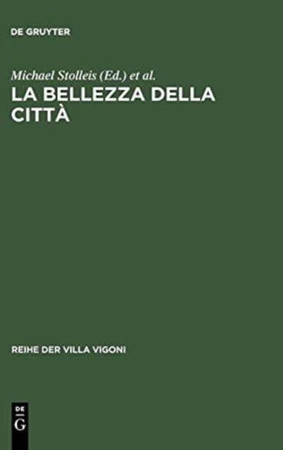 La bellezza della citta - Stadtrecht und Stadtgestaltung im Italien des Mittelalters und der Renaissance