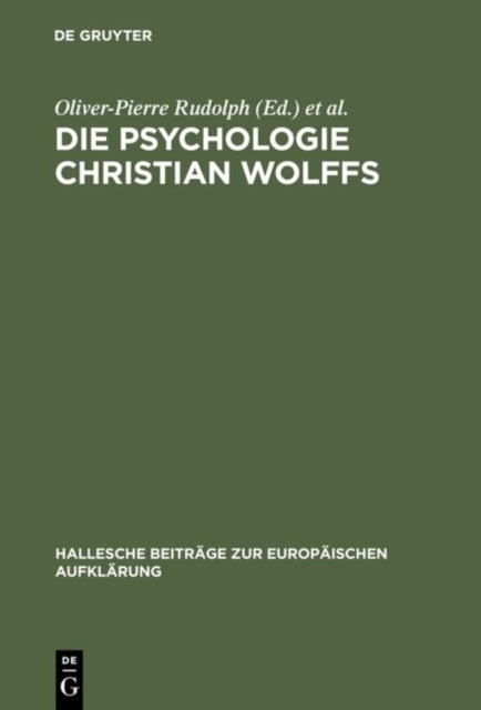 Die Psychologie Christian Wolffs - Systematische Und Historische Untersuchungen