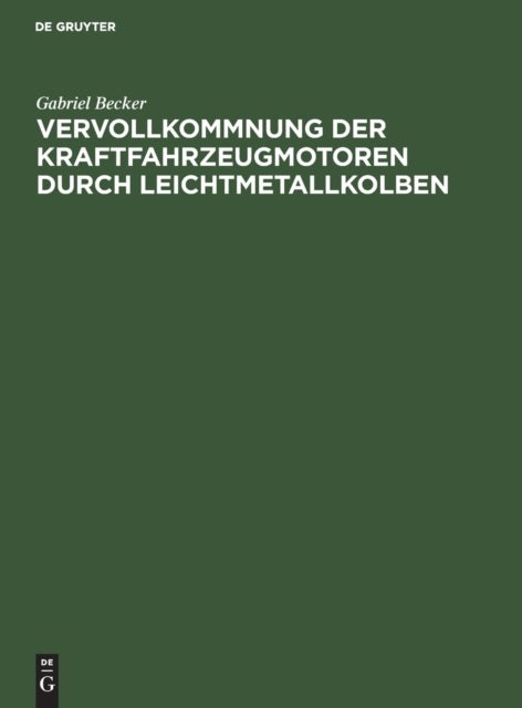 Vervollkommnung Der Kraftfahrzeugmotoren Durch Leichtmetallkolben