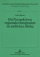 Die Perspektiven Regionaler Integration Im Suedlichen Afrika