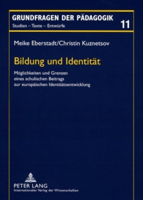 Bildung Und Identitaet - Moeglichkeiten Und Grenzen Eines Schulischen Beitrags Zur Europaeischen Identitaetsentwicklung