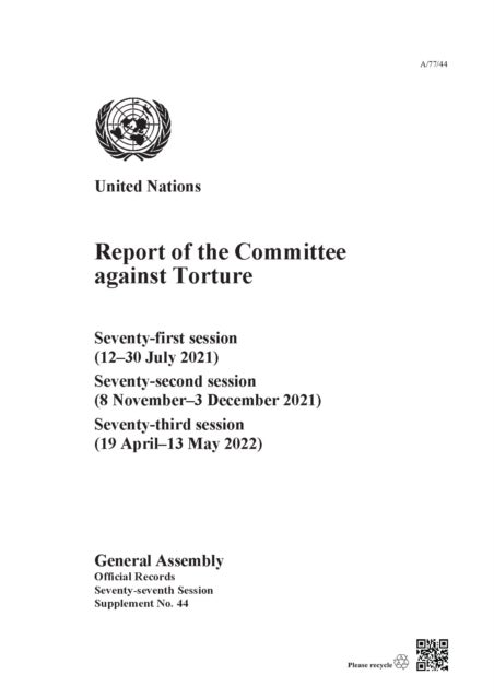 Report of the Committee Against Torture - Seventy-first Session (12–30 July 2021); Seventy-second Session (8 November–3 December 2021); Seventy-third Session (19 April–13 May 2022)